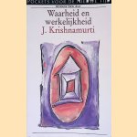 Waarheid en werkelijkheid door J Krishnamurti