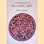 The Formation of Islamic Art door Oleg Grabar