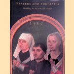 Prayers and Portraits: Unfolding the Netherlandish Diptych door John Oliver - and others Hand