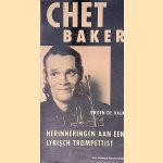 Chet Baker: herinneringen aan een lyrisch trompettist door Jeroen de Valk