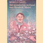 Het wonderlijke verhaal van hendrik Meijer: en zes andere verhalen door Roald Dahl