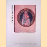 Vor dem Jahr 1000: Abendl&auml;ndische Buchkunst zur Zeit der Kaiserin Theophanu. door Anton von - and others Euw