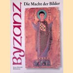 Byzanz: Die Macht der Bilder: Katalog zur Ausstellung im Dom-Museum Hildesheim door Gudrun - and others B&uuml;hl
