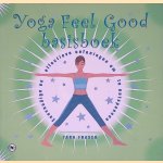 Yoga feel good basisboek: Eenvoudige en effectieve oefeningen om te ontspannen door Tara Fraser
