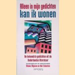 Alleen in mijn gedichten kan ik wonen: de bekendste gedichten uit de Nederlandse literatuur door Menno Wigman