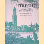 Utrecht, Britain and the Continent: Archaeology, Art, and Architecture
Elisabeth de Bi&egrave;vre
&euro;&nbsp;35,00