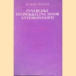 Innerlijke ontwikkeling door antroposofie: Een cyclus van tien voordrachten gehouden te Den Haag in 1913 door Rudolf Steiner
