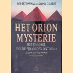 Het Orion mysterie: het raadsel van de piramiden onthuld door Robert Bauval e.a.
