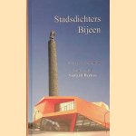 Stadsdichters bijeen: een bloemlezing van alle Stadsdichters uit Nederland en Vlaanderen ter gelegenheid van de 5e Nationale Stadsdichtersdag in Lelystad 2009 bijeengebracht door Gerard Beense door Gerard Beense