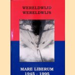 Wereldwijd Wereldwijs: Mare Liberum 1945-1995 door Lamberto Poelstra