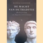 De macht van de traditie: het keizerschap van Augustus en Constantijn door Diederik Burgersdijk