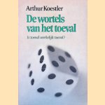 De wortels van het toeval: Is toeval werkelijk toeval? door Arthur Koestler