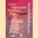 Grote Historische Provincie Atlas: Noord-Holland 1849-1859 - schaal 1:25.000 door P.W. Geudeke