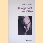 Dit lege hart: Over J.C. Bloem door Wiel Kusters