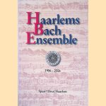 Haarlems Bach Ensemble: 1956-2006 door N. Bijlsma e.a.