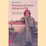 Vrouwen die lezen zijn gevaarlijk: Lezende vrouwen in de schilderkunst en de fotografie. door Stefan Bollmann