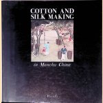 Cotton and Silk Making in Manchu China door J.B. du Halde
