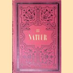 De Natuur: Populair ge&iuml;llustreerd maandblad gewijd aan de natuurkundige wetenschappen en hare toepassingen door A. van Hennekeler e.a.