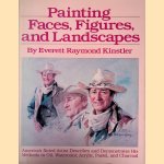 Painting Faces, Figures, and Landscapes door Everett Raymond Kinstler