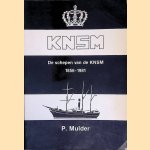 De schepen van de KNSM 1856-1981 door P. Mulder