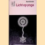 Licht op yoga door Shri Aurobindo
