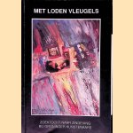 Met loden vleugels: Zoektocht naar zingeving bij Groninger kunstenaars door Regn Steensma