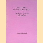 De ikonen van de Goede Week: Theologie en Symboliek van de Ikonen door Louis Bastiaansen