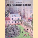 Mijn tuin tussen de huizen door Gerda Muller