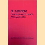 Compassionate Grace and Laughter: Excerpts from Sri Aurobindo's Works and Correspondence
Sri Aurobindo e.a.
€ 10,00 Compassionate Grace and Laughter: Excerpts from Sri Aurobindo's Works and Correspondence
Sri Aurobindo e.a.
€ 10,00