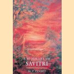 A Summary of Savitri door M.P. Pandit
