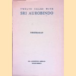 Twelve Years with Sri Aurobindo door Nirodbaran