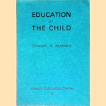 Education of the Child door Norman C. Dowsett e.a.