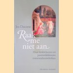 Raak me niet aan: over middeleeuws en postmiddeleeuws transcendentiedenken
Jos Decorte
&euro;&nbsp;7,00