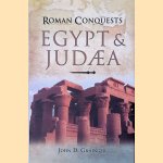 Roman Conquests: Egypt and Judaea door John D. Grainger
