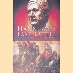 Hannibal's Last Battle: Zama and the Fall of Carthage door Brian Todd Carey