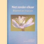 Niet zonder elkaar: Bloemen en insecten door Louis - en anderen Schoonhoven