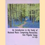 An Introduction to the Study of National Music: Comprising Researches Into Popular Songs door Carl Engel