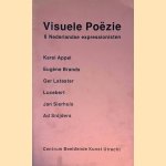 Visuele Po&euml;zie: 6 Nederlandse expressionisten: Karel Appel, Eug&egrave;ne Brands, Ger Lataster, Lucebert, Jan Sierhuis, Ad Snijders door Brita Bakema