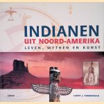 Indianen uit Noord-Amerika: leven, mythen en kunst door Larry J. Zimmerman