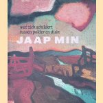 Jaap Min: wat zich schildert tussen polder en duin door Doeke Sijens e.a.