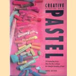 Creative Painting with Pastel: 20 Outstanding Artists Show You how to Master the Colourful Versatility of Pastel door Carole Katchen