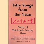 Fifty Songs from the Y&uuml;an: Poetry of Thirteenth Century China
Richard F.S. Yang e.a.
&euro;&nbsp;25,00