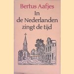 In de Nederlanden zingt de tijd door Bertus Aafjes