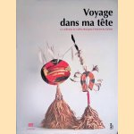 Voyage dans ma t&ecirc;te: La collection de coiffes ethniques d'Antoine de Galbert
B&eacute;r&eacute;nice Geoffroy-Schneiter
&euro;&nbsp;20,00