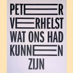 Wat ons had kunnen zijn door Peter Verhelst