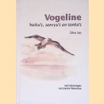 Vogeline: haiku's, senryu's en tanka's door Silva Ley e.a.