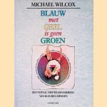 Blauw met geel is geen groen
Michael Wilcox
&euro;&nbsp;45,00