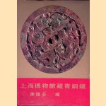 Bronze Mirrors in the Collection of the Shanghai Museum (Chinese Edition)
Chen Pei-Fen
&euro;&nbsp;45,00