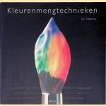 Kleurenmengtechnieken: Alles wat u moet weten over het mengen van pigmenten in olieverf, acrylverf,waterverf, gouache, zachte pastel, potlood en inkt door Ian Sidaway