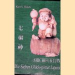 Shichifukujin: Die sieben Gl&uuml;cksg&ouml;tter Japans: Ein Versuch &uuml;ber Genesis und Bedeutung volkst&uuml;mlicher ostasiatischer Gottheiten door Kurt S. Ehrich